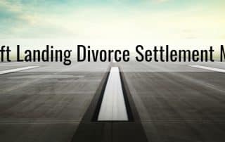 The Soft Landing Divorce Settlement Method